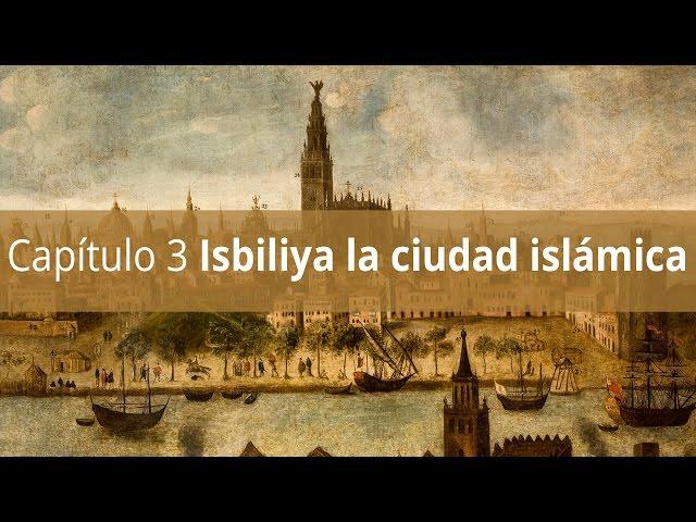 Capítulo 3 Isbiliya la ciudad islamica