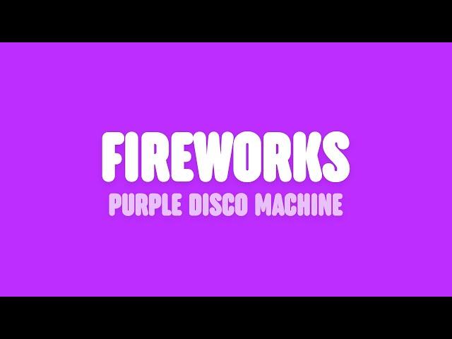 Purple Disco Machine - Fireworks (Lyrics) [feat. Moss Kena & The Knocks]