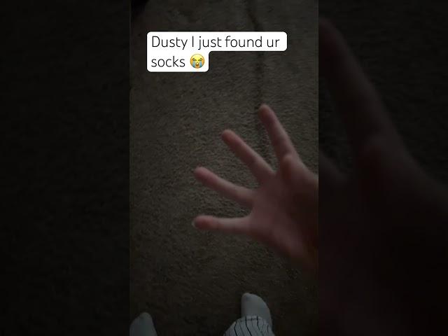 @_dusty_is_weird_lol_  u left ur socks at my house : (