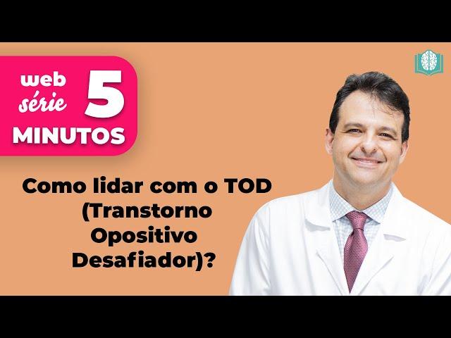 Como lidar com o TOD (Transtorno Opositivo Desafiador)? | 5 Minutos