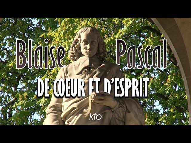 Blaise Pascal, de coeur et d'esprit