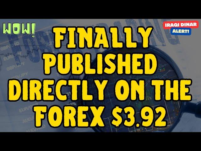 Iraqi Dinar  FINALLY Published directly on the Forex $3.92  Awesome Today Latest IQD RV News