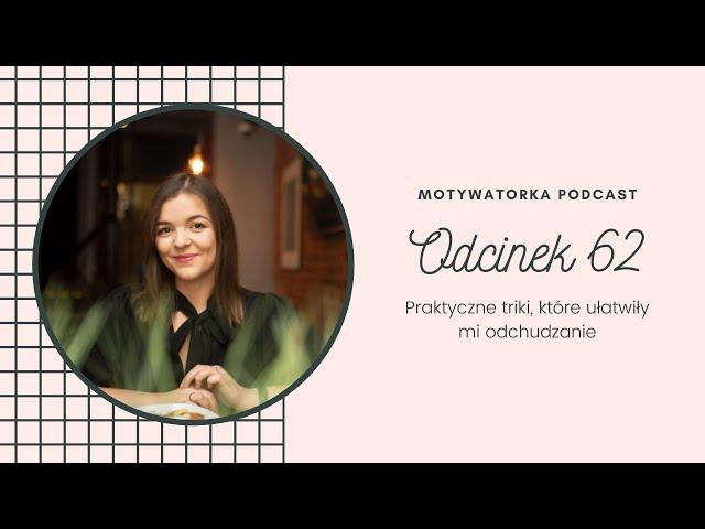 Podcast #62 - Praktyczne triki, które ułatwiły mi odchudzanie