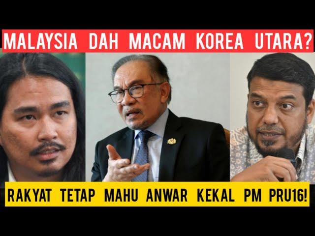 MALAYSIA DAH MACAM KOREA UTARA? RAKYAT TETAP NAK ANWAR PM PADA PRU16! PEGUAM PERANGAI WALAUN!