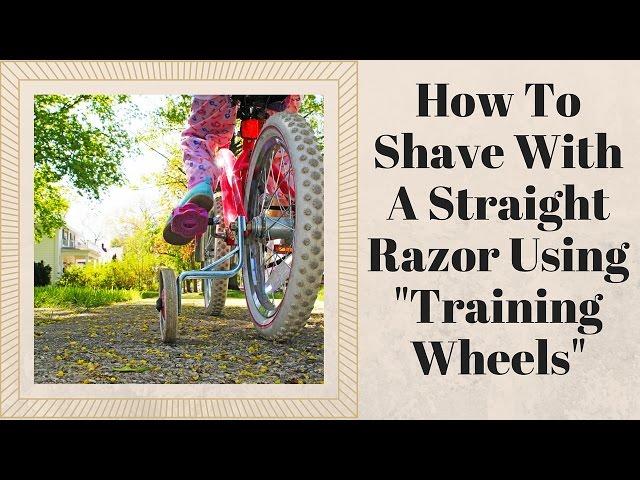 How To Shave With A Straight Razor Using "Training Wheels"