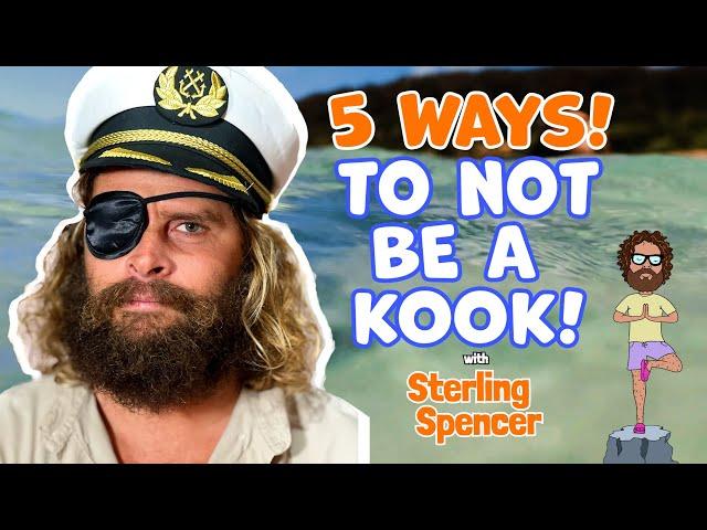 TOP 5 WAYS TO NOT BE A KOOK | with Sterling Spencer