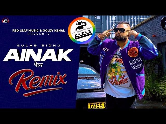 AINAK REMIX VIDEO SONG GULAB SIDHU AIDC PUNJAB ENTERTAINERS & DJ SSS & DJ HANS NEW SONG 2023