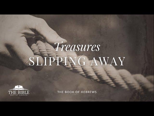 Treasures Slipping Away | Hebrews - Lesson 23