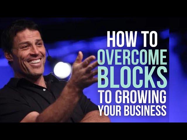 How To Overcome Blocks To Growing Your Business, Tony Robbins Business Mastery