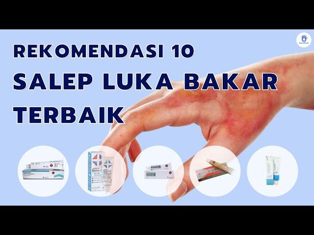 Rekomendasi 10 Salep Luka Bakar Terbaik Paling Ampuh