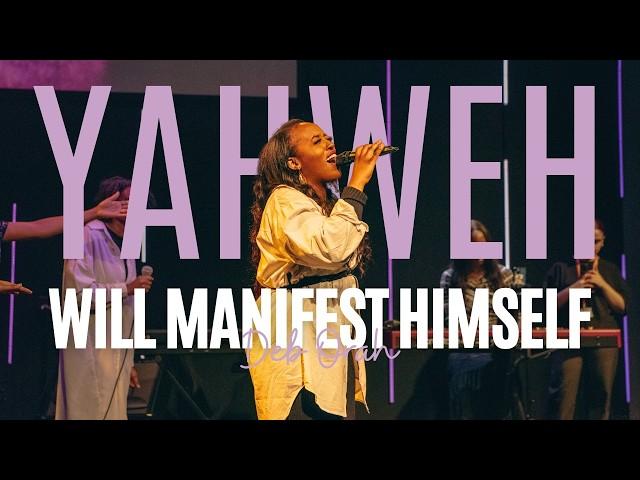 YAHWEH Will Manifest Himself - Deb Orah