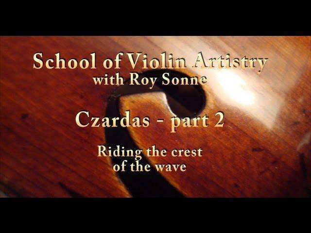 Czardas Masterclass with Roy Sonne - part 2, from the School of Violin Artistry