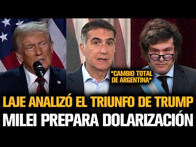 LAJE ANALIZÓ LA DOLARIZACIÓN DE MILEI TRAS EL TRIUNFO DE TRUMP