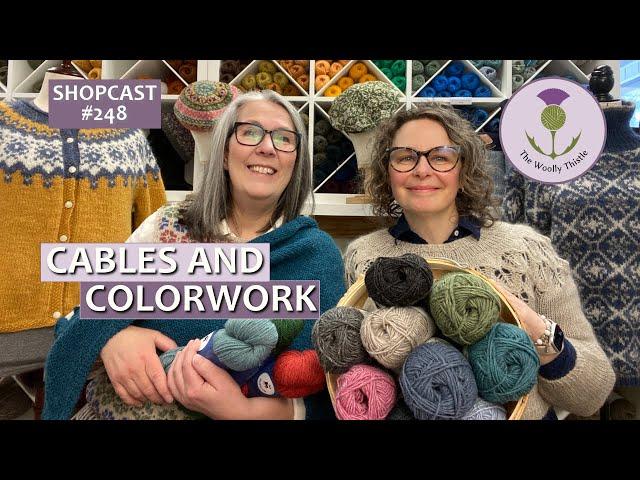 Shopcast #248: Cables and Colorwork Knitting              #knittingpodcast #knitspiration #knitting