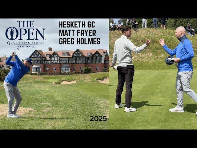Greg Holmes Matt Fryer Open regional Qualifying 2025 Hesketh golf Club