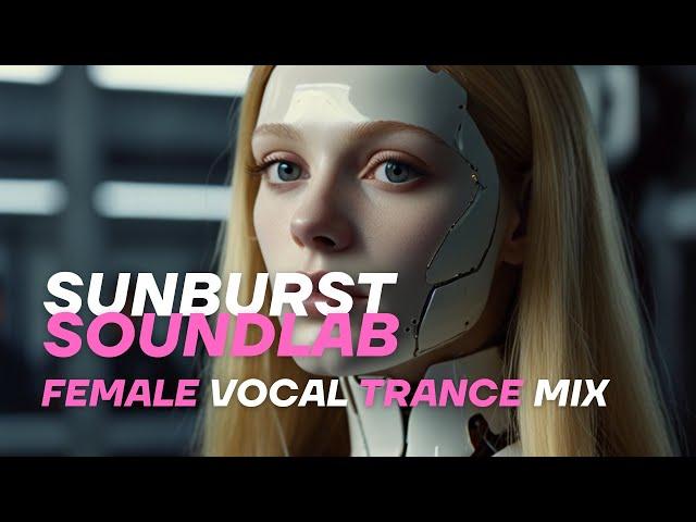 Female Vocal Trance Mix | Sunburst SoundLab's Latest Hits  #VocalTrance #TranceMix