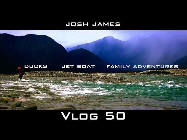 Josh James New Zealand Adventure  VLOG #50 - Ducks, Camping, Jetboating with Josh James and friends