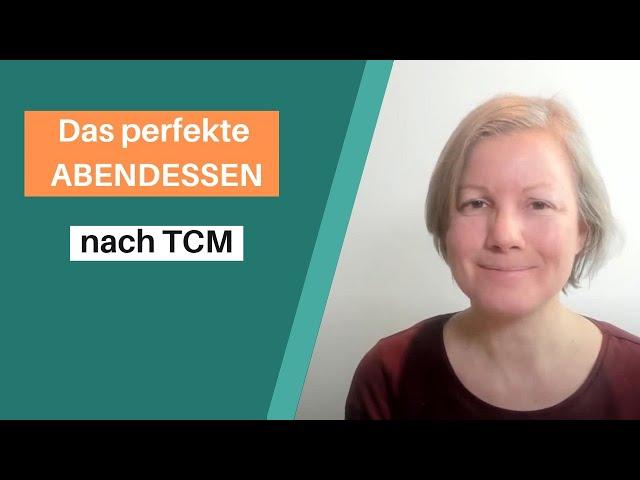 Das perfekte Abendessen nach TCM - 3 Tipps