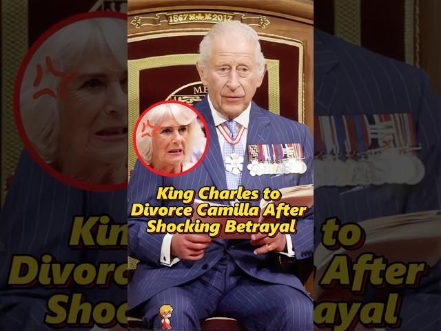 King Charles to Divorce Camilla After Shocking Betrayal.#shorts #king #camilla #royal #kingcharles