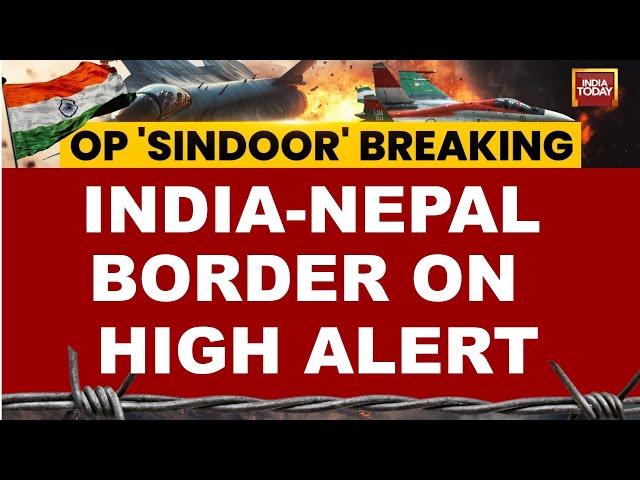 India-Nepal Border On High Alert News LIVE: Security Tightens At India-Nepal Border | India Today