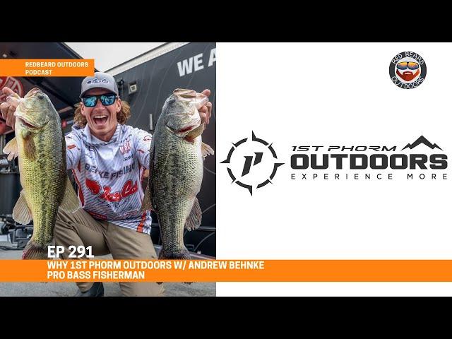 Why 1st Phorm Outdoors w/ Andrew Behnke Pro Bass Fisherman | EP 291