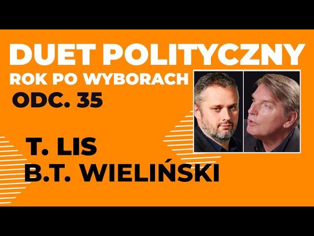 Duet polityczny - rok po wyborach I Tomasz Lis, Bartosz T. Wieliński odc. 35