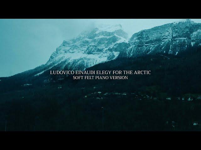 Ludovico Einaudi - Elegy For The Arctic (Soft Felt Piano Version)