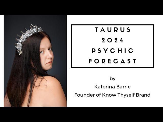 Taurus 2024 Psychic Forecast by Katerina Barrie