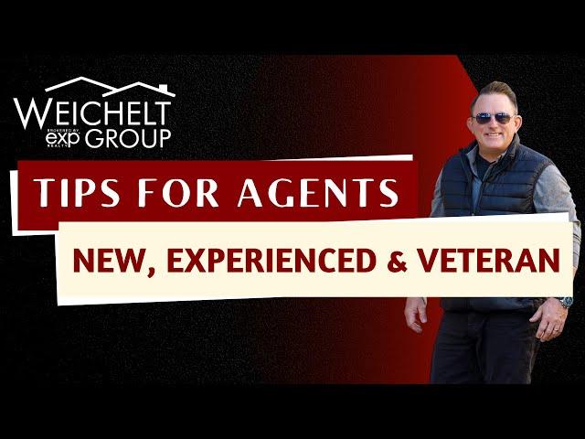 Tips for Agents: New, Experienced & Veteran (w/ Robert Weichelt)