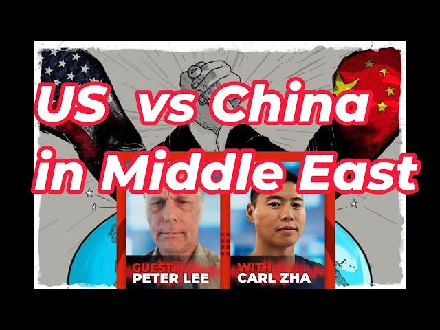 US Grand Strategy in the Middle East to Contain China-Peter Lee interview