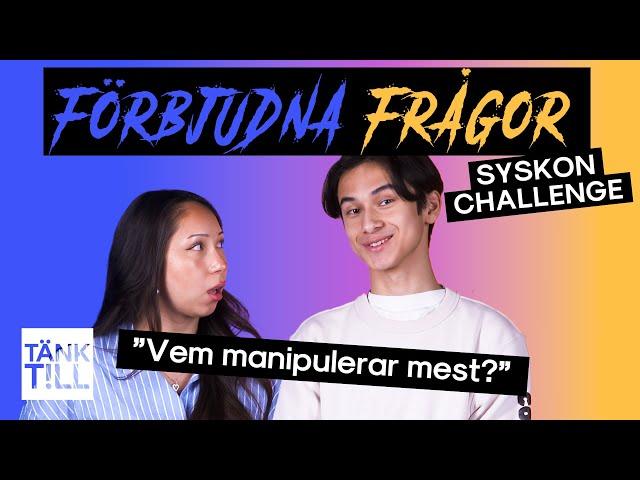 "Hon säger inte förlåt, hon köper något åt mig" l Förbjudna frågor - Syskon challenge!