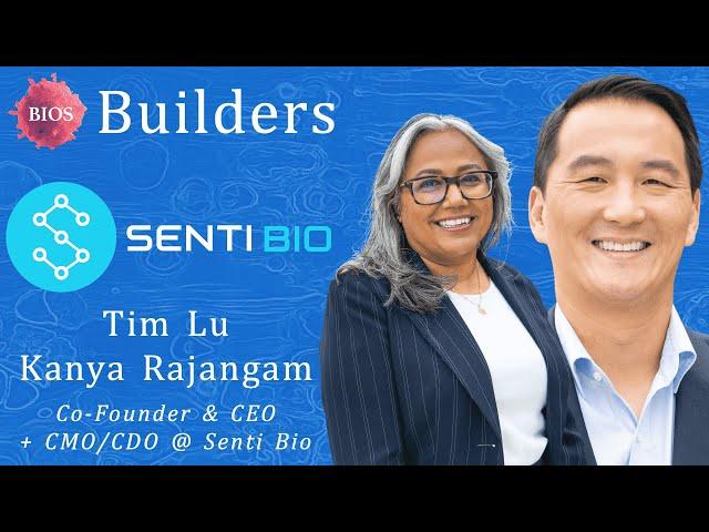 Builders #12 w/ Tim Lu (Co-Founder & CEO) & Kanya Rajangam (CMO/CDO) @ Senti Bio | BIOS