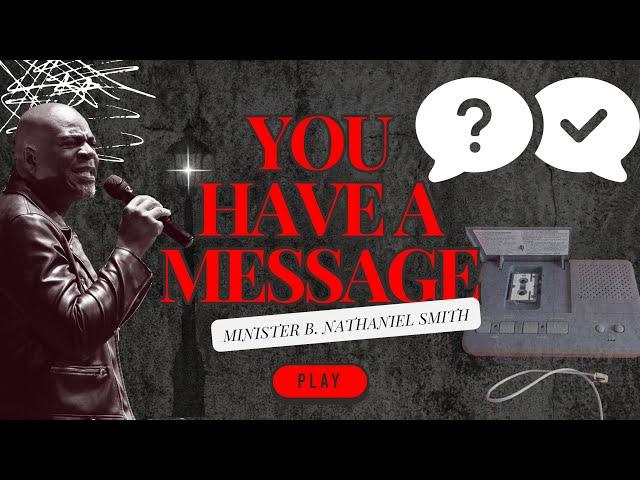 You Have A Message || Radical Empowerment || Minister B. Nathaniel Smith