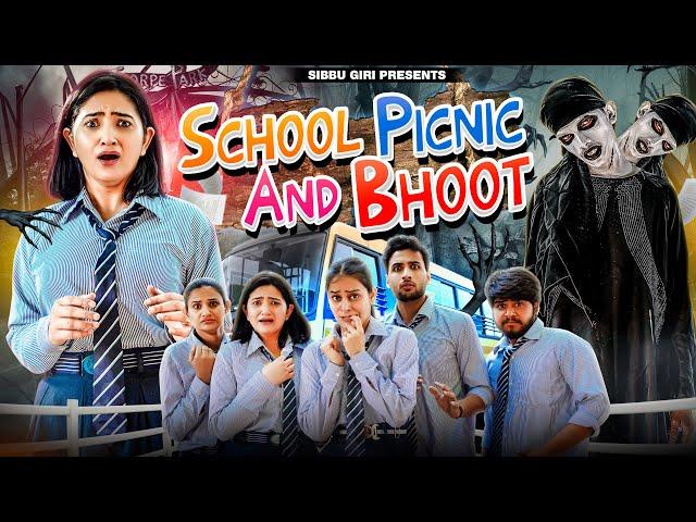 SCHOOL PICNIC AND BHOOT || Sibbu Giri