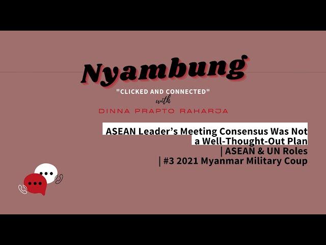 ASEAN Leader’s Meeting Consensus Was Not a Well-Thought-Out Plan | Nyambung Podcast