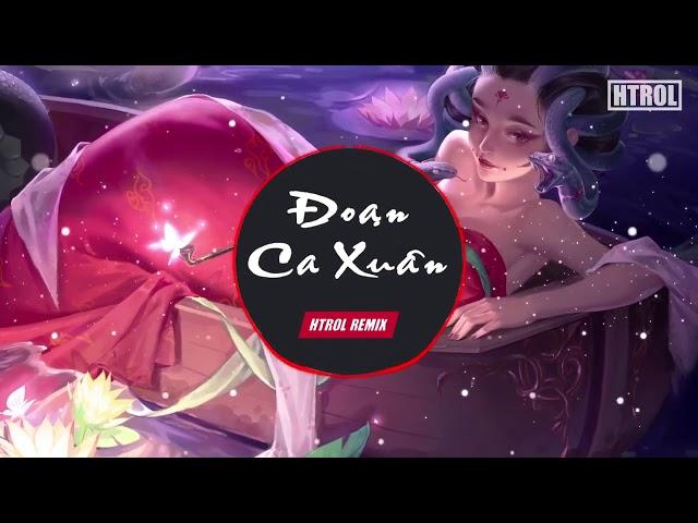 Đoản Ca Xuân ( Htrol Remix ) Bích Phương | Nhạc Edm Tết Nghe Đêm Giao Thừa Hay Nhất 2021 | Nhạc Xuân