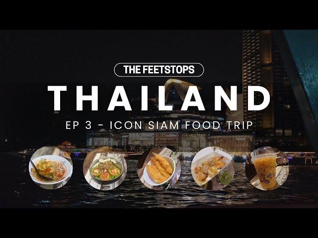 BANGKOK EP 3 - AFFORDABLE FOOD AT ICON SIAM. A FOODIE'S GUIDE