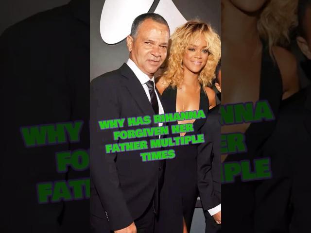 Why has Rihanna forgiven her father multiple times?#rihanna #fyp #celebrity