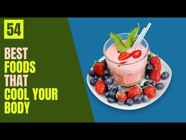 54 Foods That Cool Your Body Internally | Cooling Foods List