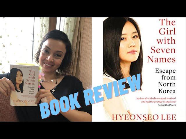 BOOK REVIEW-The Girl With Seven Names: Escape from North Korea- Hyeonseo Lee|| A SHOCKING TRUE STORY