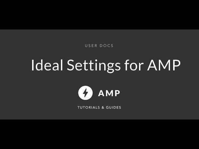 Ideal settings for AMP Recommended by AMP for WP