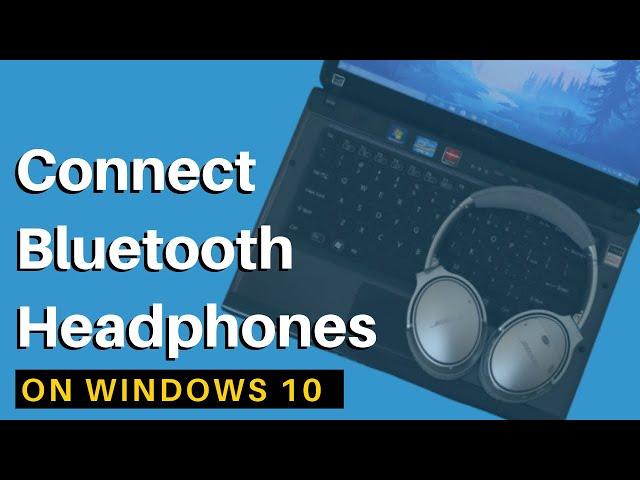 How To Connect Bluetooth Headphones To Windows 10 Laptop/PC?