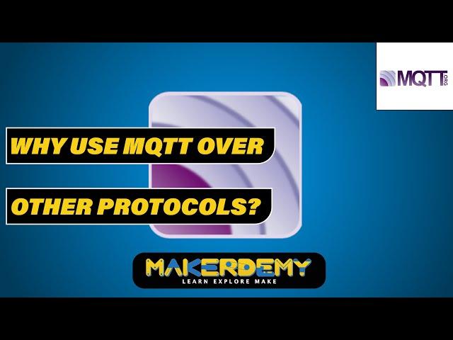 Why Use MQTT Over Other Protocols? (2021) | MQTT Masterclass