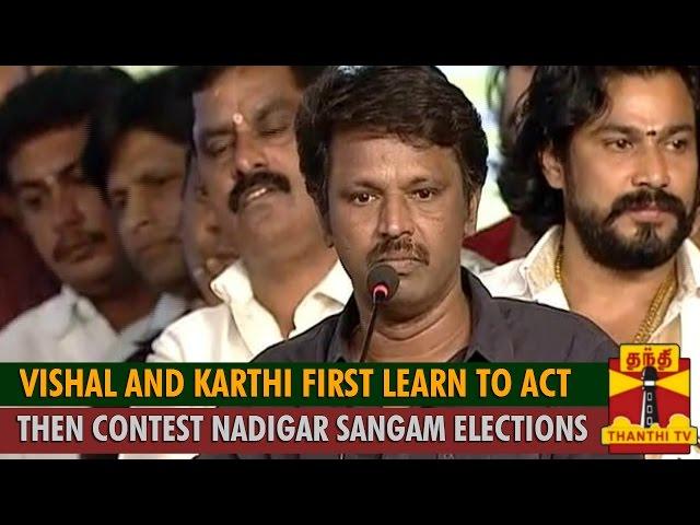 Vishal and Karthi First Learn to Act then Contest Nadigar Sangam Elections : Cheran - Thanthi TV