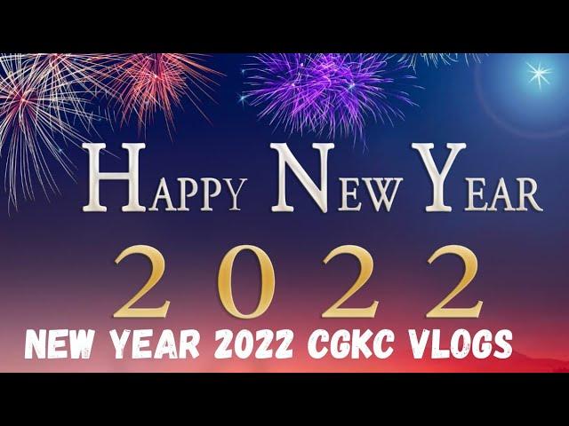 New Year  2022 | CGKC VLOGS