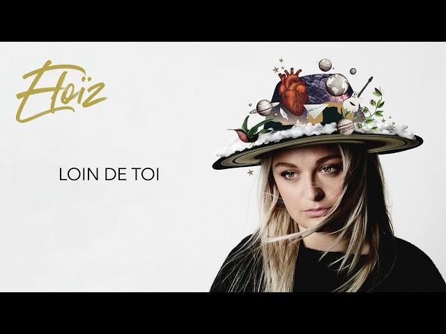 Eloïz - Loin de toi (Audio officiel)