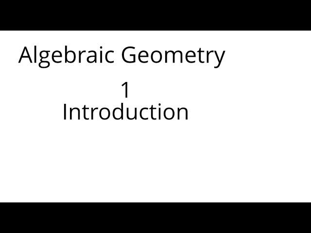 Algebraic geometry 1 Introduction