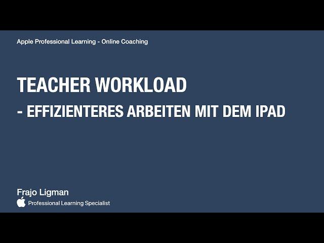 Teacher Workload - effizienteres Arbeiten mit dem iPad