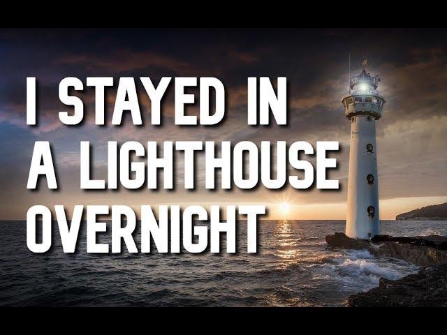 "I Stayed in a Lighthouse Overnight"