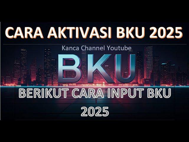 Cara aktivasi BKU 2025 berikut cara input BKU-nya